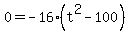 0+=+-16%28t%5E2+-+100%29