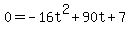 0+=+-16t%5E2+%2B+90t+%2B+7
