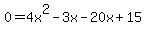 0+=+4x%5E2+-+3x+-+20x+%2B+15