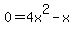 0+=+4x%5E2+-+x