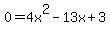 0+=+4x%5E2-13x%2B3