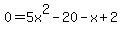 0+=+5x%5E2-20-x%2B2