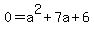 0+=+a%5E2+%2B7a+%2B6