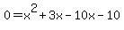 0+=+x%5E2+%2B+3x+-10x+-+10