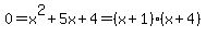 0+=+x%5E2+%2B+5x+%2B+4+=+%28x+%2B+1%29%28x+%2B+4%29