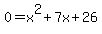 0+=+x%5E2+%2B+7x+%2B+26