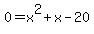 0+=+x%5E2+%2Bx+-+20