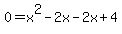 0+=+x%5E2+-+2x+-+2x+%2B+4