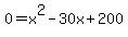 0+=+x%5E2+-+30x+%2B+200
