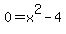 0+=+x%5E2+-+4