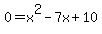 0+=+x%5E2+-+7x+%2B+10