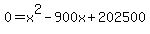 0+=+x%5E2+-+900x+%2B+202500