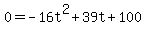 0+=-16t%5E2%2B39t%2B100