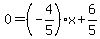 0+=+%28-4%2F5%29x%2B6%2F5