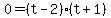 0+=+%28t-2%29%28t%2B1%29