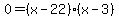 0+=+%28x-22%29%28x-3%29