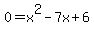 0+=+x%5E2+-+7x+%2B+6