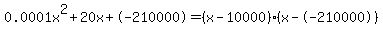 0.0001x%5E2%2B20x%2B-210000+=+%28x-10000%29%2A%28x--210000%29