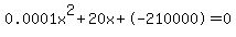 0.0001x%5E2%2B20x%2B-210000+=+0