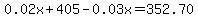 0.02x%2B405-0.03x=352.70