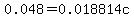 0.048= 0.018814c