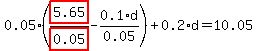 0.05*(highlight_red( 5.65 )/highlight_red( 0.05 )-0.1*d/0.05)+0.2*d=10.05