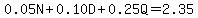 0.05N+0.10D+0.25Q=2.35