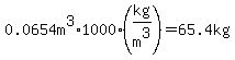0.0654m^3*1000(kg/m^3)=65.4kg