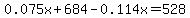 0.075x+%2B+684+-+0.114x+=+528