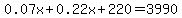 0.07x+0.22x+220=3990