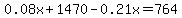 0.08x%2B1470-0.21x=764