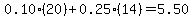 0.10(20)+0.25(14)=5.50