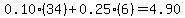 0.10(34)+0.25(6)=4.90