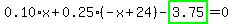 0.10%2Ax%2B0.25%2A%28-x%2B24%29-highlight_green%28+3.75+%29=0