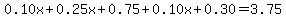 0.10x+0.25x+0.75+0.10x+0.30=3.75