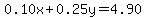 0.10x+0.25y=4.90