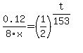 0.12%2F8x=%281%2F2%29%5E%28t%2F153%29