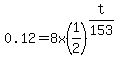 0.12=8x%281%2F2%29%5E%28t%2F153%29