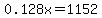 0.128x+=+1152