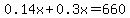 0.14x+%2B+0.3x+=+660