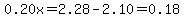 0.20x=2.28-2.10=0.18