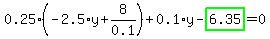0.25%2A%28-2.5%2Ay%2B8%2F0.1%29%2B0.1%2Ay-highlight_green%28+6.35+%29=0