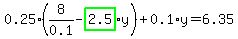 0.25%2A%288%2F0.1-highlight_green%28+2.5+%29%2Ay%29%2B0.1%2Ay=6.35