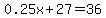 0.25x+%2B+27+=+36