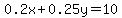 0.2x+0.25y=10