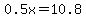 0.5x+=+10.8
