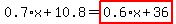 0.7%2Ax%2B10.8=highlight_red%28+0.6%2Ax%2B36+%29