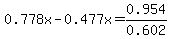 0.778x-0.477x=0.954%2F0.602