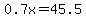 0.7x=45.5
