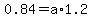 0.84=a%2A1.2